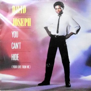 7 / DAVID JOSEPH / YOU CAN'T HIDE (YOUR LOVE FROM ME)