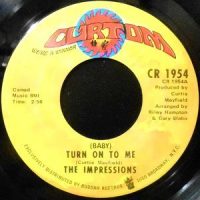 7 / IMPRESSIONS / (BABY) TURN ON TO ME / SOULFUL LOVE