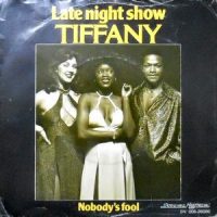 7 / TIFFANY / LATE NIGHT SHOW / NOBODY'S FOOL