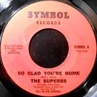 7 / SUPERBS / THE DAWNING OF LOVE / SO GLAD YOU'RE HOME