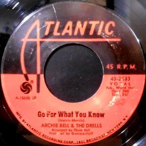 7 / ARCHIE BELL & THE DRELLS / GO FOR WHAT YOU KNOW / THERE'S GONNA BE A SHOWDOWN