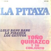 7 / TONO QUIRAZCO Y SU CONJUNTO / LA PITAYA