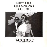 12 / JAH WOBBLE / OLLIE MARLAND / POLLY ELTES / VOODOO