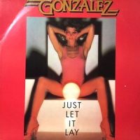 12 / GONZALEZ / JUST LET IT LAY
