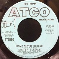 7 / SISTER SLEDGE / MAMA NEVER TOLD ME