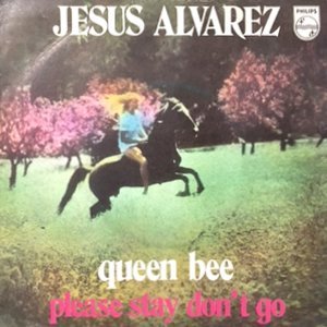 7 / JESUS ALVAREZ / PLEASE STAY DON'T GO / QUEEN BEE