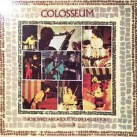 LP / COLOSSEUM / THOSE WHO ARE ABOUT TO DIE SALUTE YOU