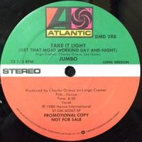 12 / JUMBO / TAKE IT LIGHT (GET THAT MOJO WORKING DAY AND NIGHT)