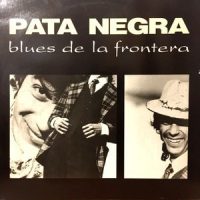 LP / PATA NEGRA / BLUES DE LA FRONTERA