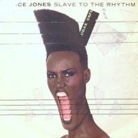 7 / GRACE JONES / SLAVE TO THE RHYTHM