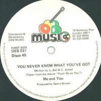 12 / ME AND YOU / YOU NEVER KNOW WHAT YOU'VE GOT