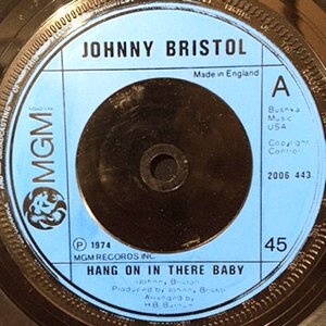 7 / JOHNNY BRISTOL / HANG ON IN THERE BABY / TAKE CARE OF YOU FOR ME