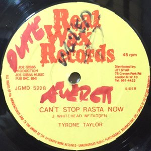 12 / TYRONE TAYLOR / CAN'T STOP RASTA NOW / JUST WHEN I NEED YOU MOST