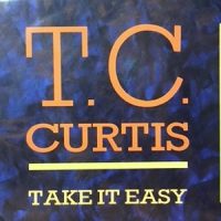 12 / T.C. CURTIS / TAKE IT EASY