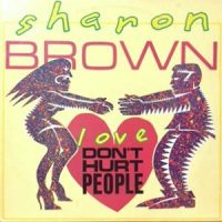 12 / SHARON BROWN / LOVE DON'T HURT PEOPLE