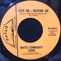 7 / WATTS COMMUNITY CHOIR / KEEP ON - KEEPING ON / WHAT THE WORLD NEEDS NOW