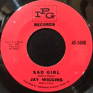 7 / JAY WIGGINS / SAD GIRL / NO NOT ME