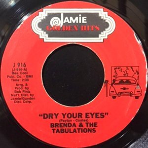 7 / BRENDA & THE TABULATIONS / DRY YOUR EYES / RIGHT ON THE TIP OF MY TONGUE