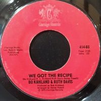 7 / BO KIRKLAND & RUTH DAVIS / WE GOT THE RECIPE / EASY LOVING