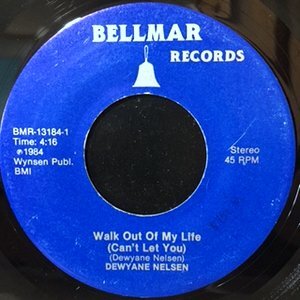 7 / DEWYANE NELSEN / WALK OUT OF MY LIFE (CAN'T LET YOU) / I NEED YOU