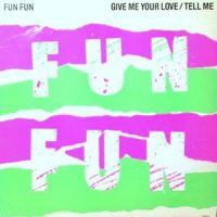 12 / FUN FUN / GIVE ME YOUR LOVE / TELL ME