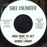 7 / DENNIS LANDRY / MISS HARD TO GET / M' M' M' M' GOOD