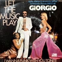 7 / GIORGIO / LET THE MUSIC PLAY / I WANNA FUNK WITH YOU TONITE