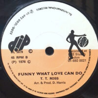 7 / T. T. ROSS / FUNNY WHAT LOVE CAN DO / SINGLE GIRL