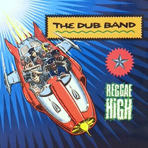 7 / THE DUB BAND / REGGAE HIGH