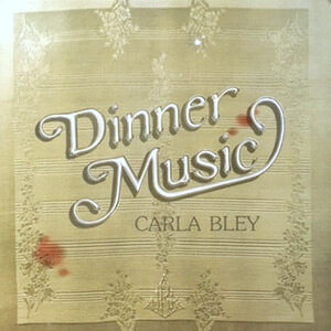 LP / CARLA BLEY / DINNER MUSIC
