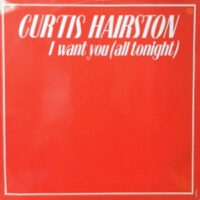 12 / CURTIS HAIRSTON / I WANT YOU ( ALL TONIGHT)