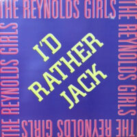 12 / REYNOLDS GIRLS / I'D RATHER JACK