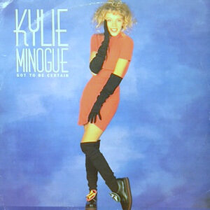 12 / KYLIE MINOGUE / GOT TO BE CERTAIN