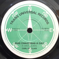 7 / CARL ST. CLAIR / WAS CHRISTMAS A DAY / PEACE & LOVE
