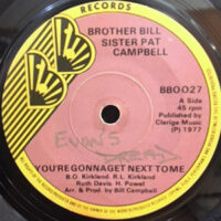 7 / BROTHER BILL SISTER PAT CAMPBELL / YOU'RE GONNA GET NEXT TO ME
