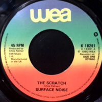 7 / SURFACE NOISE / THE SCRATCH / (ALTERNATIVE VERSION)