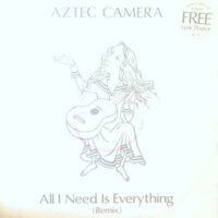 12 / AZTEC CAMERA / ALL I NEED IS EVERYTHING (REMIX)