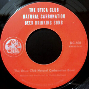 7 / THE UTICA CLUB NATURAL CARBONATION BAND / BEER DRINKING SONG / NATURAL CARBONATION