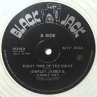 12 / SHIRLEY JAMES & DANNY RAY / RIGHT TIME OF THE NIGHT / GOT TO BE TRUE