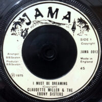7 / CLAUDETTE MILLER & THE EBONY SISTERS / I MUST BE DREAMING / DREAMING VERSION