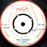 7 / T. T. ROSS / NO CHARGE / WHEN I WAS A LITTLE GIRL