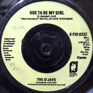 7 / O'JAYS / USE TA BE MY GIRL