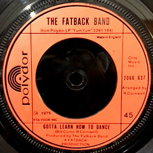 7 / FATBACK BAND / GOTTA LEARN HOW TO DANCE / (ARE YOU READY) DO THE BUS STOP