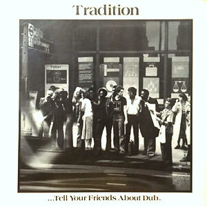 LP / TRADITION / ...TELL YOUR FRIENDS ABOUT DUB