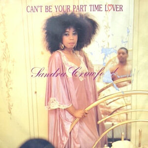 12 / SANDRA CRAWFORD / CAN'T BE YOUR PART TIME LOVER (LOVERS MIX) / (SOUL MIX)