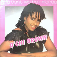 12 / O'CHI BROWN / WHY CAN'T WE BE FRIENDS / IF I'M CRYING