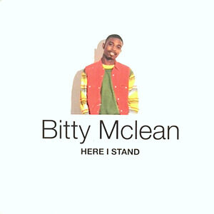 7 / BITTY MCLEAN / HERE I STAND