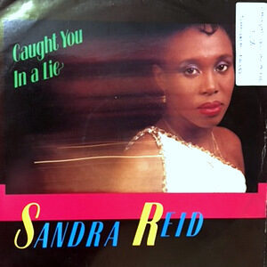 12 / SANDRA REID / CAUGHT YOU IN A LIE / LOVE EACH OTHER