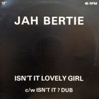 12 / JAH BERTIE / ISN'T IT LOVELY GIRL