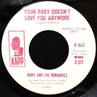 7 / RUBY AND THE ROMANTICS / YOUR BABY DOESN'T LOVE YOU ANYMORE